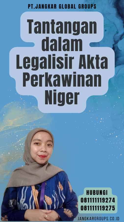 Tantangan dalam Legalisir Akta Perkawinan Niger