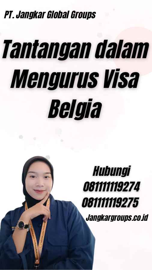 Tantangan dalam Mengurus Visa Belgia - Jasa Buat Visa Belgia