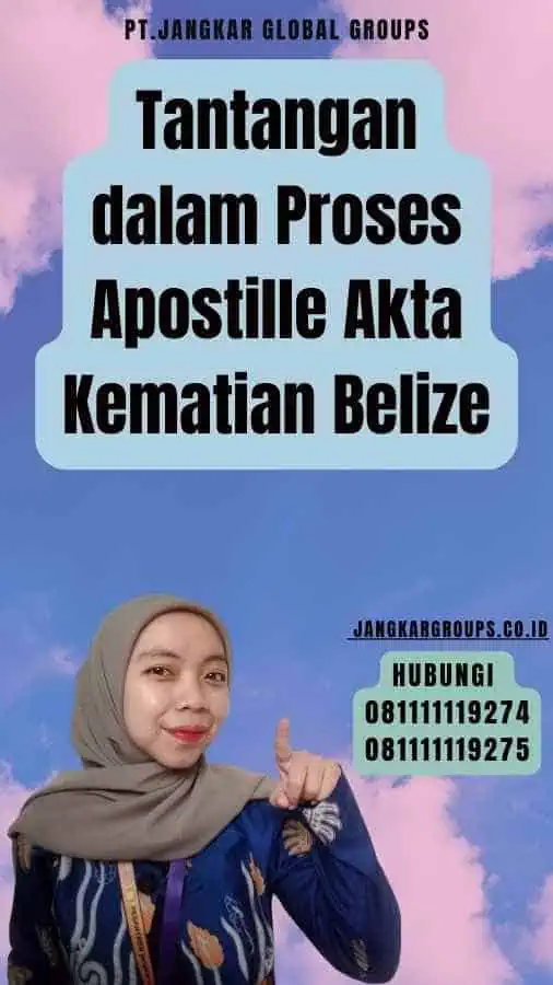 Tantangan dalam Proses Apostille Akta Kematian Belize