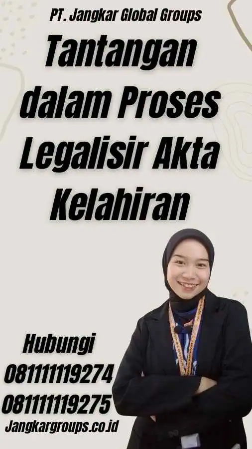 Tantangan dalam Proses Legalisir Akta Kelahiran