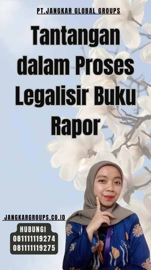 Tantangan dalam Proses Legalisir Buku Rapor