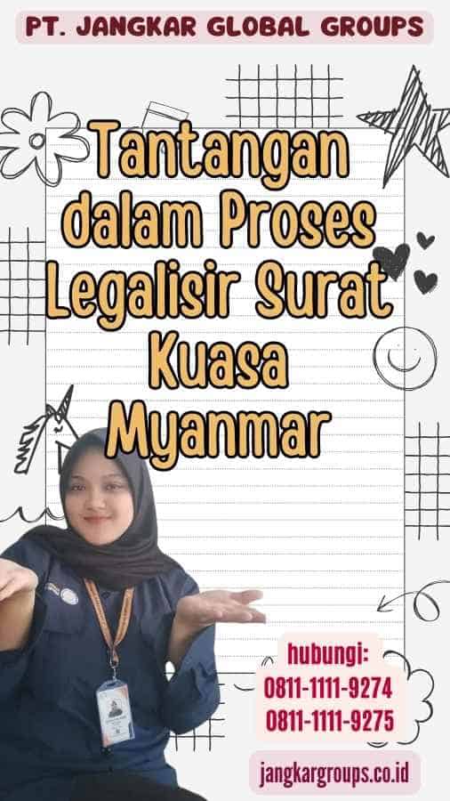 Tantangan dalam Proses Legalisir Surat Kuasa Myanmar