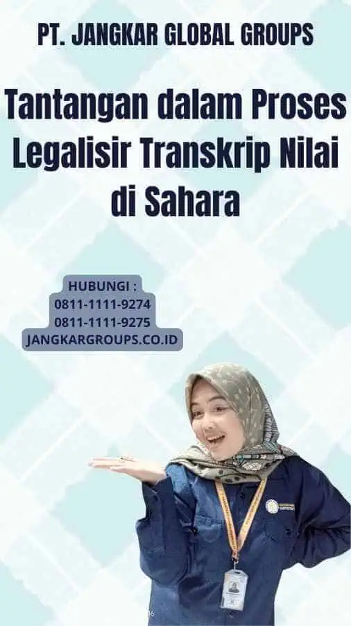 Tantangan dalam Proses Legalisir Transkrip Nilai di Sahara