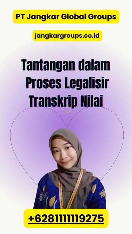 Tantangan dalam Proses Legalisir Transkrip Nilai