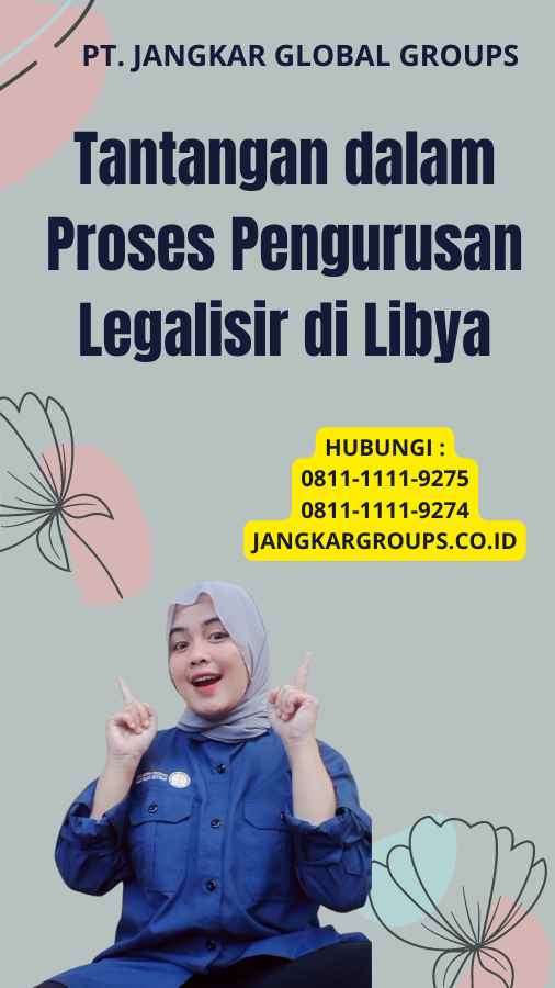 Tantangan dalam Proses Pengurusan Legalisir di Libya