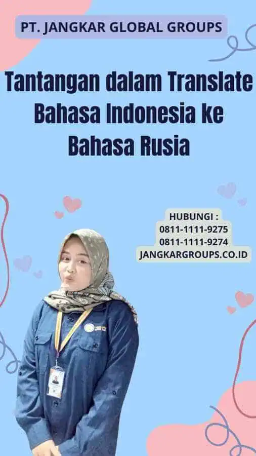 Tantangan dalam Translate Bahasa Indonesia ke Bahasa Rusia