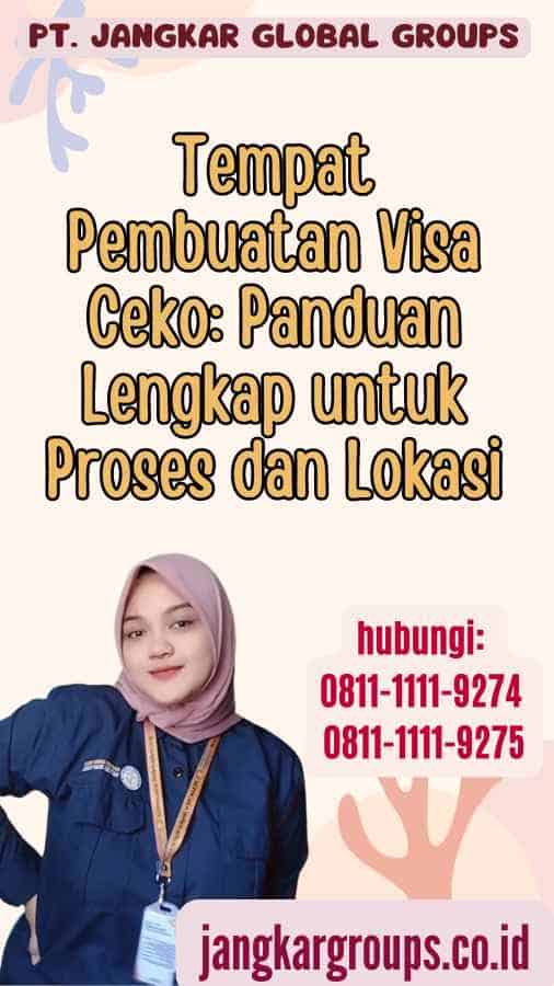 Tempat Pembuatan Visa Ceko Panduan Lengkap untuk Proses dan Lokasi