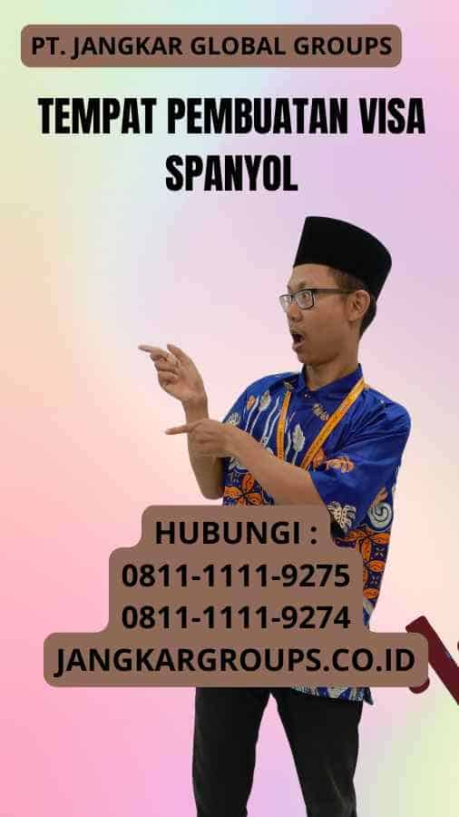 Tempat Pembuatan Visa Spanyol