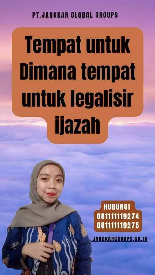 Tempat untuk Dimana tempat untuk legalisir ijazah