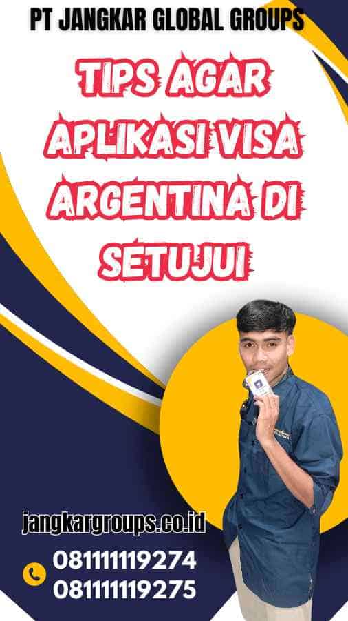 Tips Agar Aplikasi Visa Argentina Di Setujui