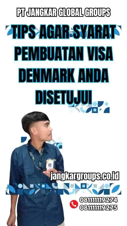 Tips Agar Syarat Pembuatan Visa Denmark Anda Disetujui