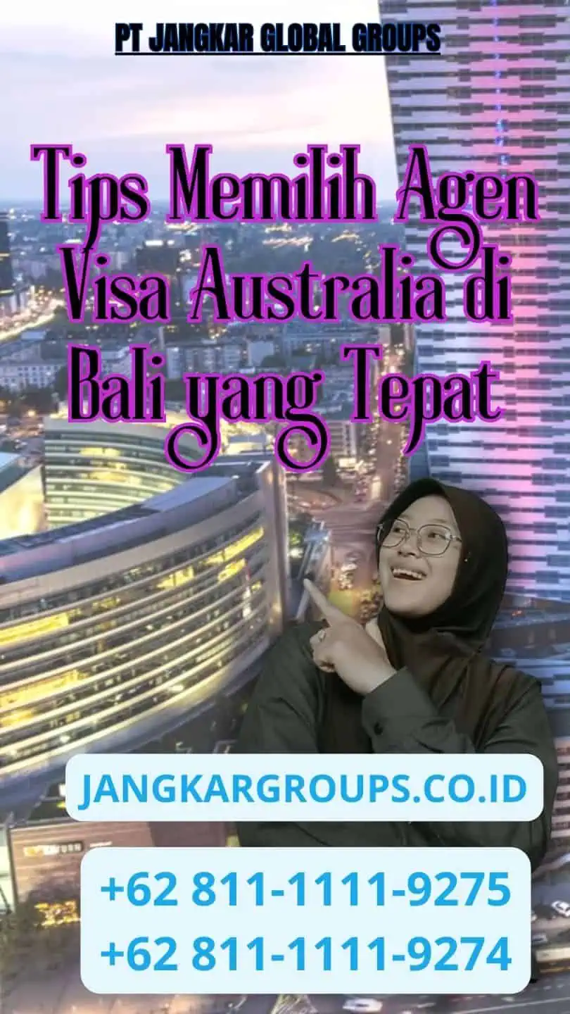 Tips Memilih Agen Visa Australia di Bali yang Tepat