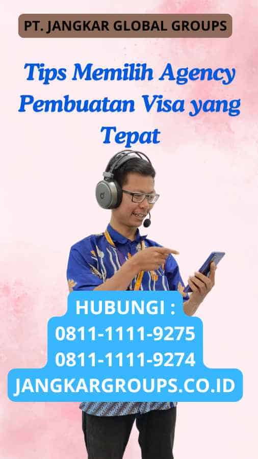 Tips Memilih Agency Pembuatan Visa yang Tepat