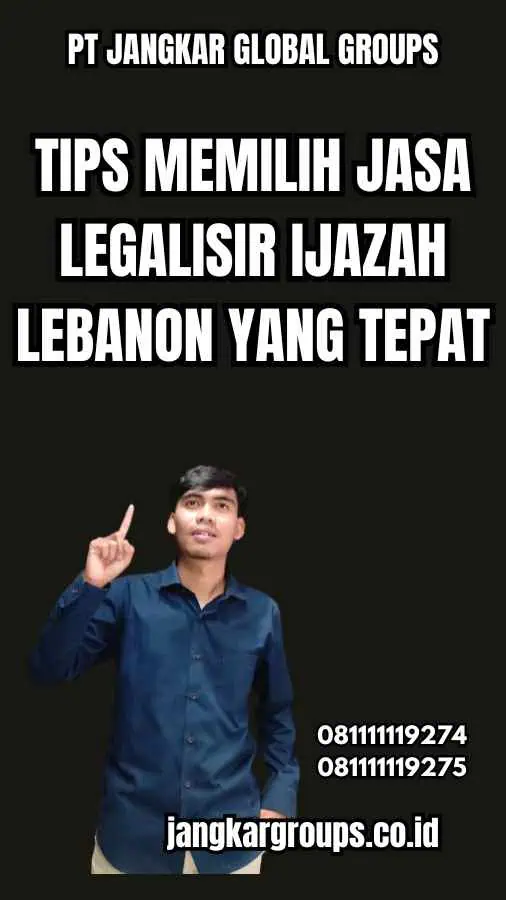 Tips Memilih Jasa Legalisir Ijazah Lebanon yang Tepat