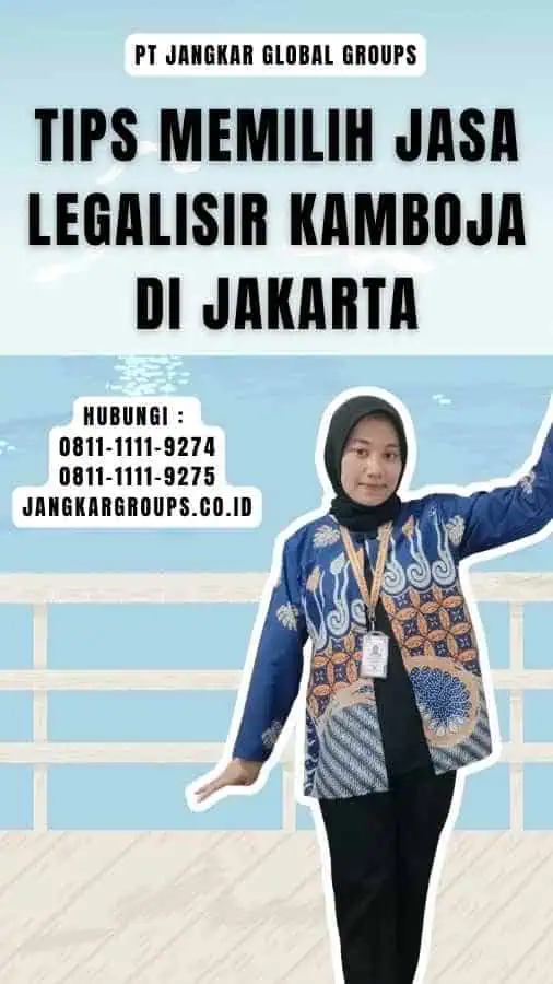 Tips Memilih Jasa Legalisir Kamboja di Jakarta