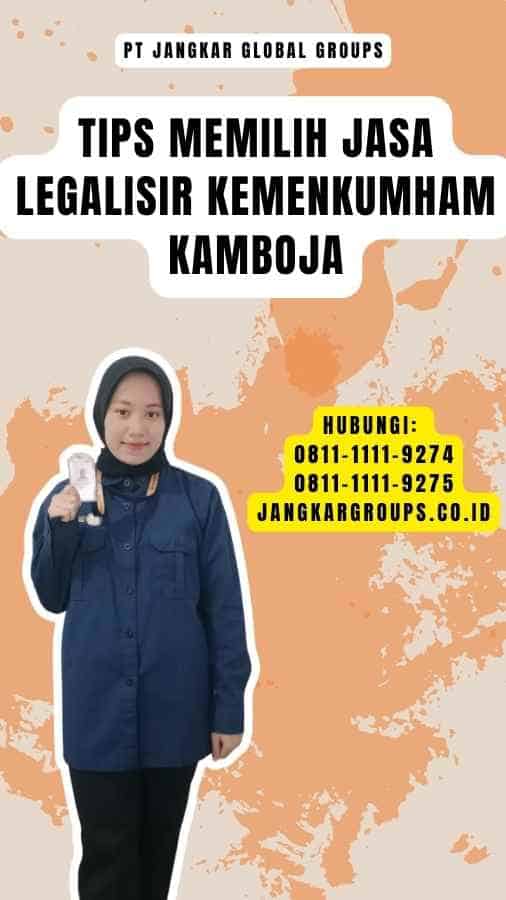 Tips Memilih Jasa Legalisir Kemenkumham Kamboja