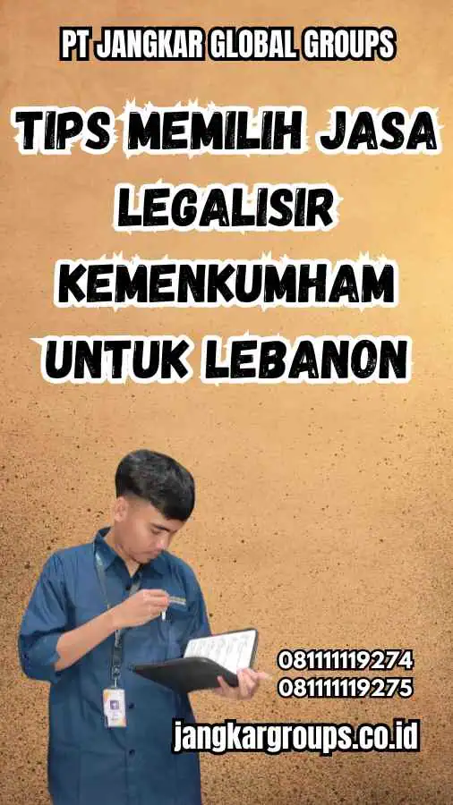 Tips Memilih Jasa Legalisir Kemenkumham untuk Lebanon