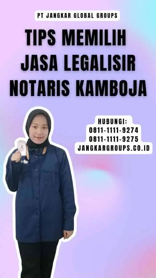 Tips Memilih Jasa Legalisir Notaris Kamboja