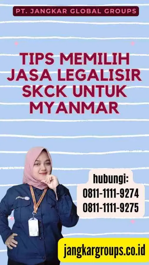 Tips Memilih Jasa Legalisir SKCK untuk Myanmar