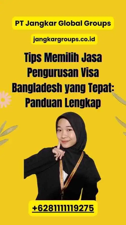 Tips Memilih Jasa Pengurusan Visa Bangladesh yang Tepat: Panduan Lengkap