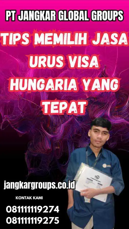 Tips Memilih Jasa Urus Visa Hungaria yang Tepat