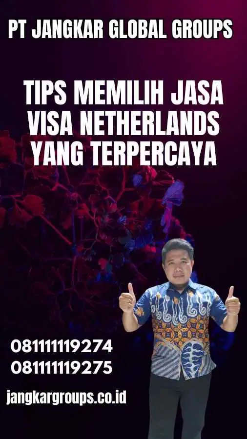 Tips Memilih Jasa Visa Netherlands yang Terpercaya