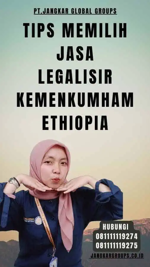 Tips Memilih Jasa legalisir Kemenkumham Ethiopia