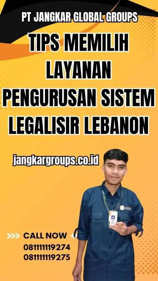 Tips Memilih Layanan Pengurusan Sistem legalisir Lebanon