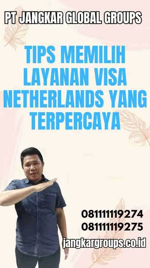 Tips Memilih Layanan Visa Netherlands yang Terpercaya