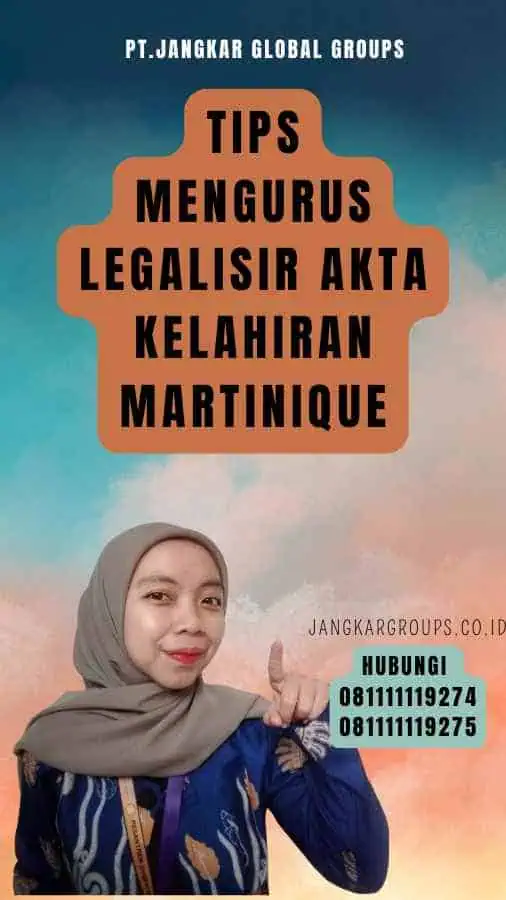 Tips Mengurus Legalisir Akta Kelahiran Martinique