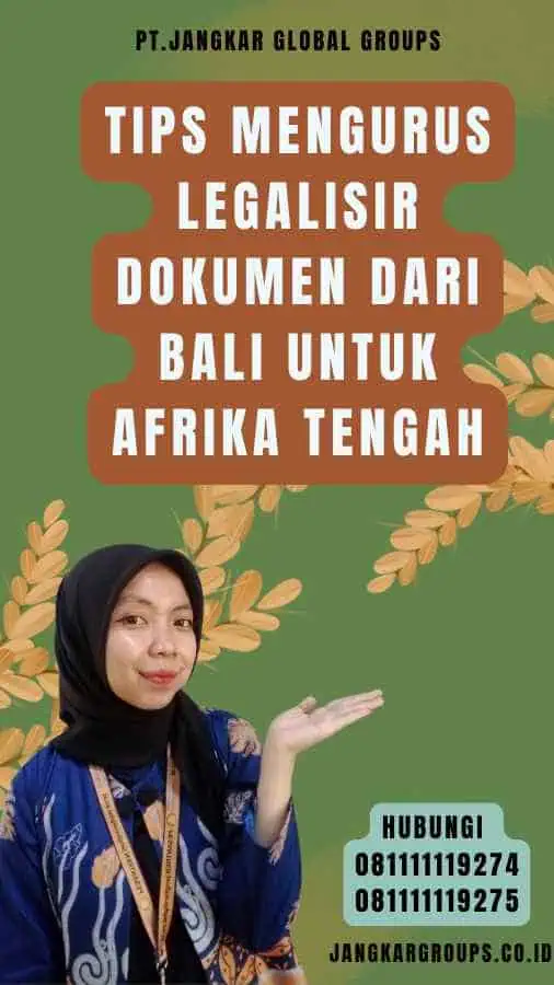 Tips Mengurus Legalisir Dokumen dari Bali untuk Afrika Tengah