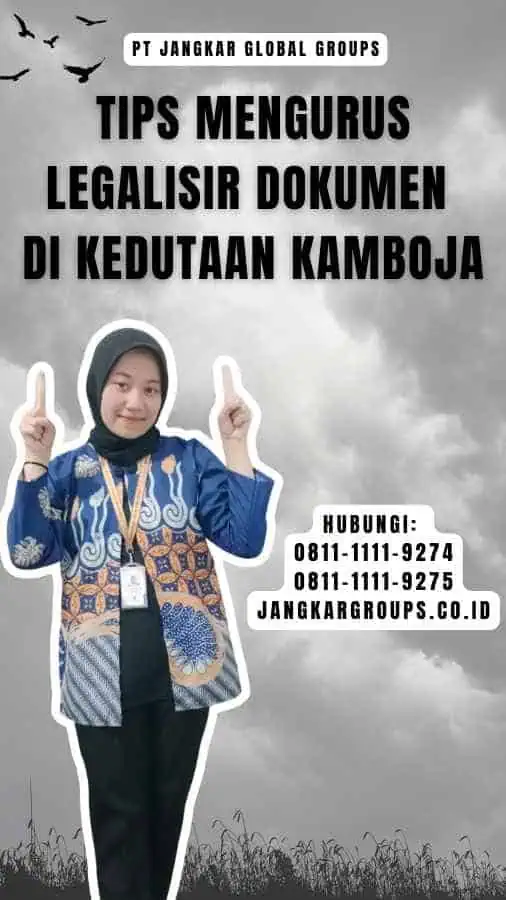 Tips Mengurus Legalisir Dokumen di Kedutaan Kamboja