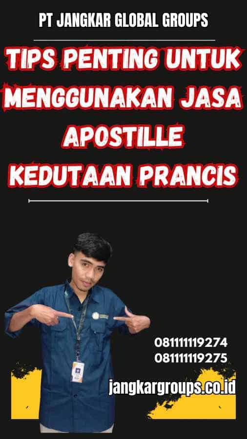 Tips Penting untuk Menggunakan Jasa Apostille Kedutaan Prancis