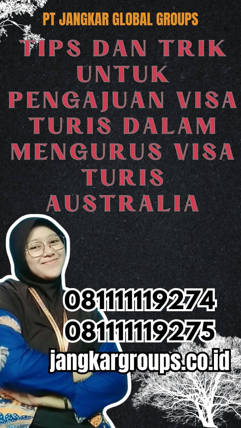 Tips dan Trik untuk Pengajuan Visa Turis Dalam Mengurus visa turis australia