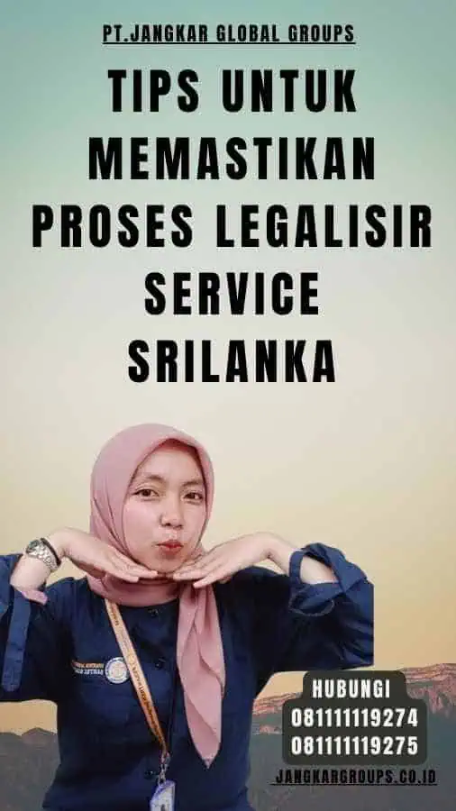 Tips untuk Memastikan Proses Legalisir Service Srilanka