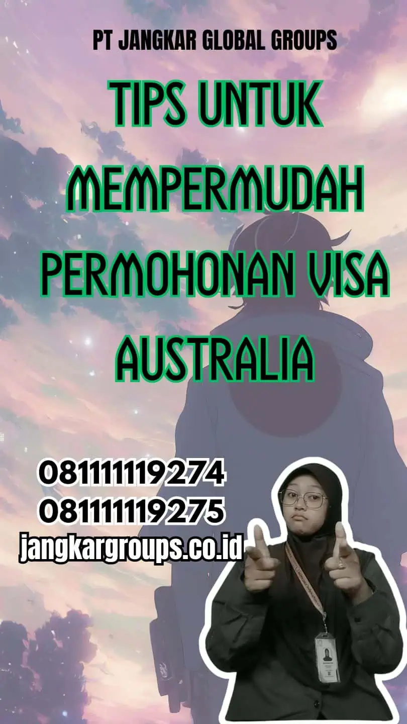 Tips untuk Mempermudah Permohonan Visa Australia