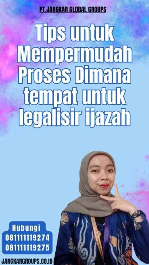 Tips untuk Mempermudah Proses Dimana tempat untuk legalisir ijazah