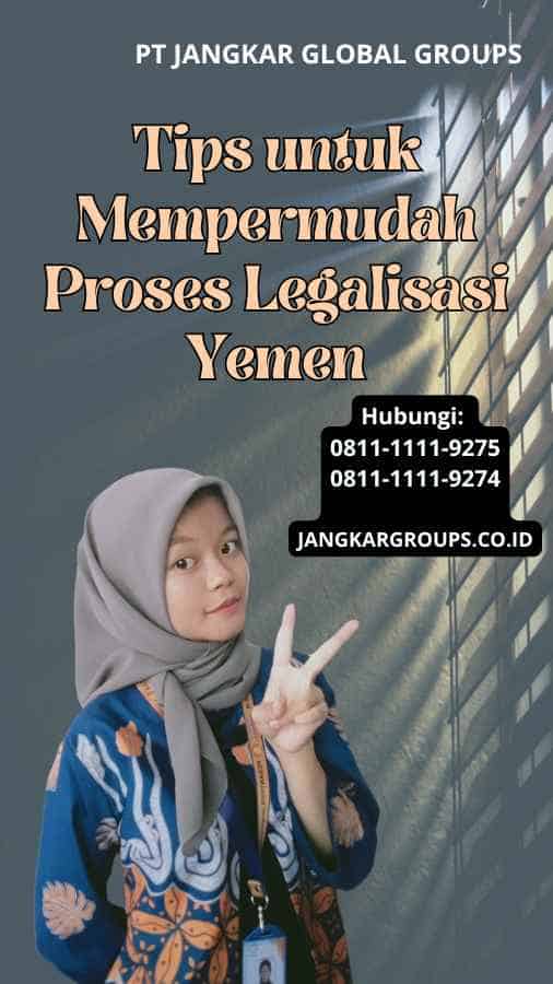 Tips untuk Mempermudah Proses Legalisasi Yemen