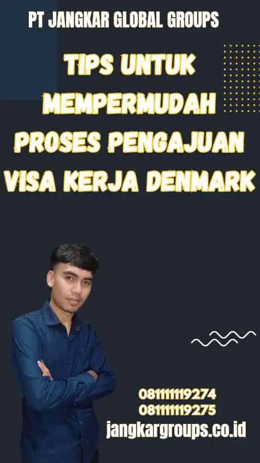 Tips untuk Mempermudah Proses Pengajuan Visa Kerja Denmark