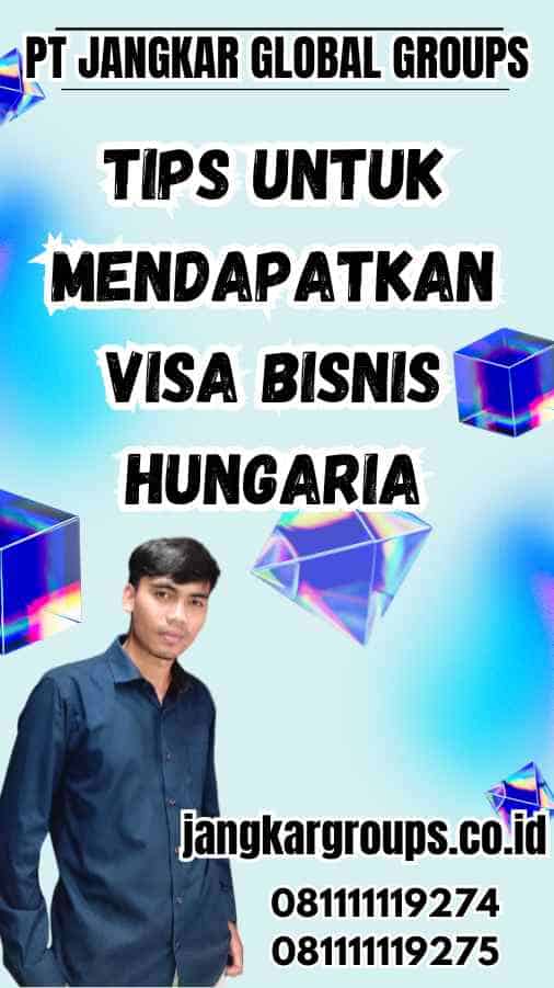 Tips untuk Mendapatkan Visa Bisnis Hungaria