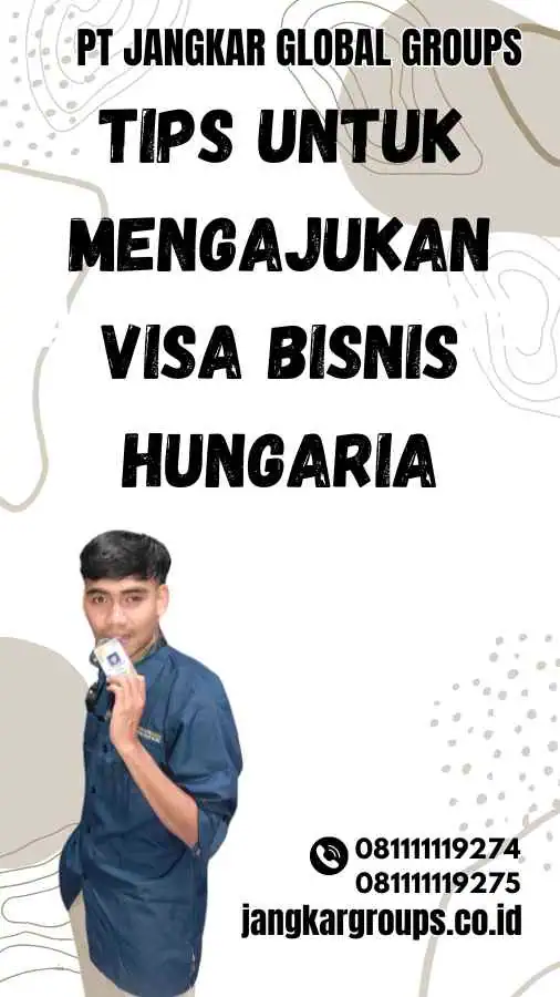 Tips untuk Mengajukan Visa Bisnis Hungaria