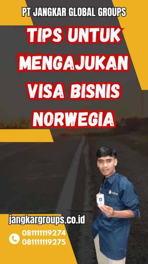 Tips untuk Mengajukan Visa Bisnis Norwegia