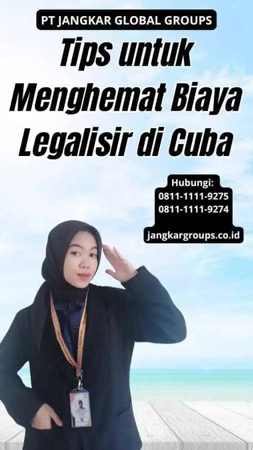 Tips untuk Menghemat Biaya Legalisir di Cuba