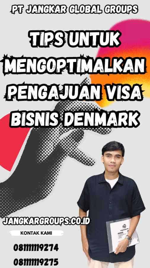 Tips untuk Mengoptimalkan Pengajuan Visa Bisnis Denmark