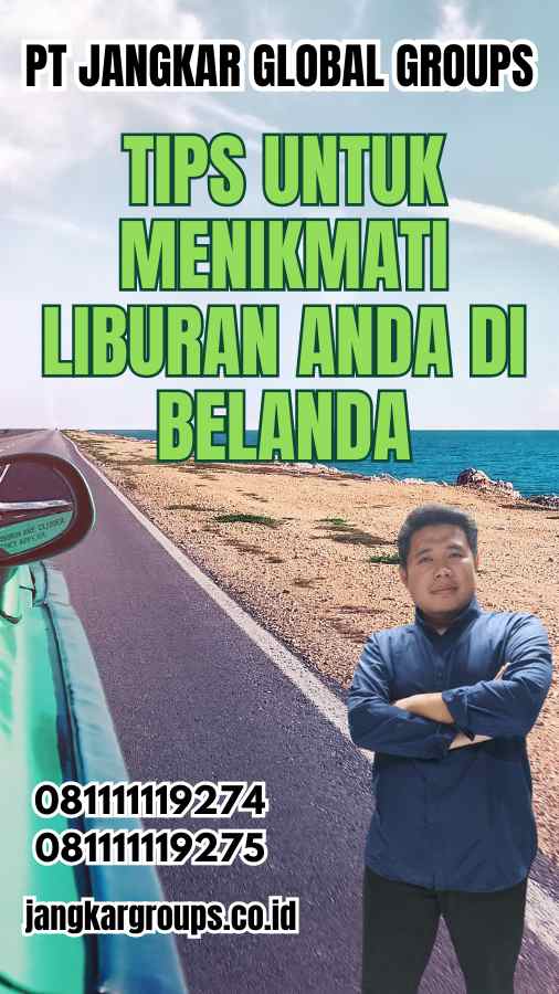 Tips untuk Menikmati Liburan Anda di Belanda