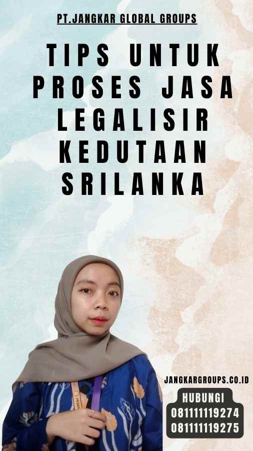 Tips untuk Proses Jasa Legalisir Kedutaan Srilanka