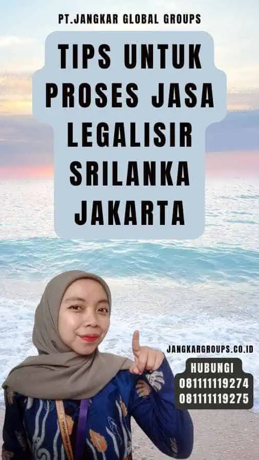 Tips untuk Proses Jasa Legalisir Srilanka Jakarta