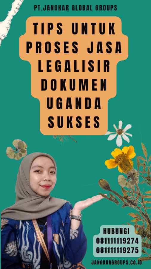 Tips untuk Proses Jasa legalisir Dokumen Uganda Sukses