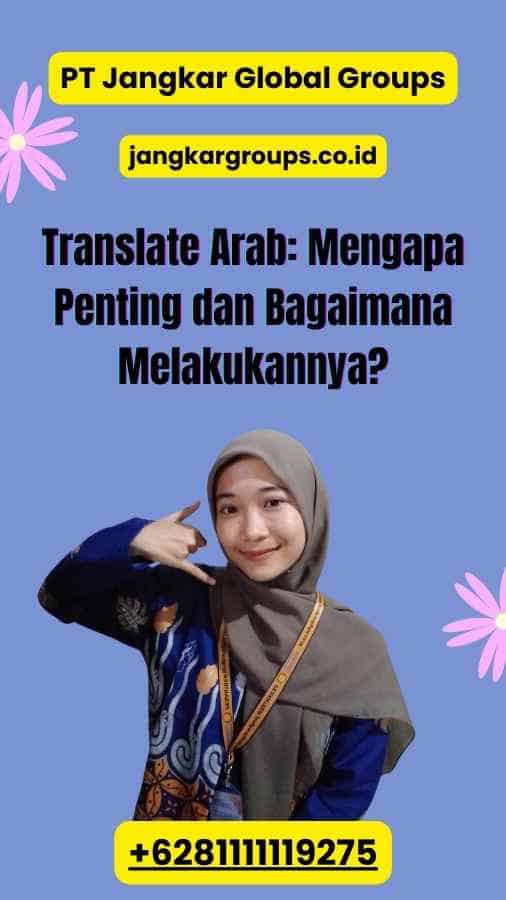 Translate Arab: Mengapa Penting dan Bagaimana Melakukannya?