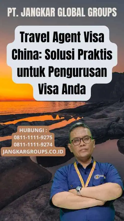 Travel Agent Visa China Solusi Praktis untuk Pengurusan Visa Anda